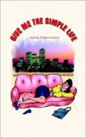 Give Me the Simple Life 1403340633 Book Cover