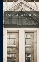English Walnuts; What you Need to Know About Planting, Cultivating and Harvesting This Most Delicious of Nuts 1017188122 Book Cover