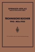 Technische Bucher 1945 - Marz 1950: Zu Beziehen Durch Jede Buchhandlung 3662230062 Book Cover