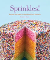 Sprinkles!: Recipes and Ideas for Rainbowlicious Desserts 1594746389 Book Cover