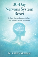 30-Day Nervous System Reset: Reduce Stress, Restore Calm, and Rebuild Mental Resilience (The 30-Day Reset Series) B0GXXQX3JQ Book Cover