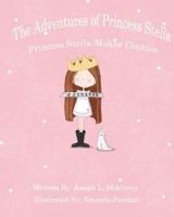 The Adventures of Princess Stella: Princess Stella Makes Cookies 153356454X Book Cover