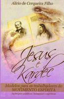 Jesus E Kardec: Modelos Para Trabalhadores Do Movimento Espirita 8587011111 Book Cover