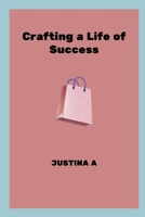 Crafting a Life of Success 7944090156 Book Cover