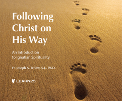 Following Christ on His Way: An Introduction to Ignatian Spirituality 166652204X Book Cover