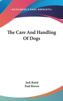 The Care And Handling Of Dogs 0548454175 Book Cover