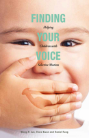 Finding Your Voice: Helping Children with Selective Mutism 9814779571 Book Cover