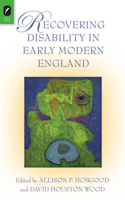 Recovering Disability in Early Modern England 0814256430 Book Cover