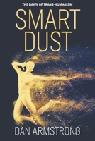 SMART DUST: THE DAWN OF TRANS-HUMANISM B09HPB6L11 Book Cover