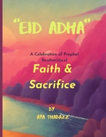 "Eid Adha, a celebration of Prophet Ibrahim's (a.s) faith and sacrifice. B0C9S9CDVM Book Cover