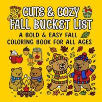 Cute and Cozy Fall Bucket List: A Bold and Easy Fall Coloring Book for All Ages 1949780198 Book Cover
