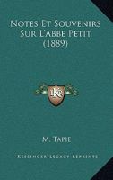 Notes Et Souvenirs Sur L'Abbe Petit (1889) 116020635X Book Cover
