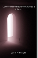 Conoscenza delle porte Paradiso e Inferno B09WHKKMG4 Book Cover