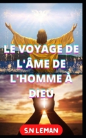 LE VOYAGE DE L'ÂME DE L'HOMME À DIEU B0BHR3ZXSY Book Cover