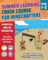 Summer Crash Course Learning for Minecrafters: Grades 1–2: Improve Core Subject Skills with Fun Activities 1510765638 Book Cover