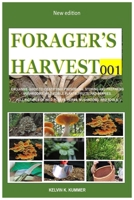 Forager's Harvest 001: Exclusive Guide to Identifying, Preserving, Storing and Preparing Mushrooms, Wild Edible Plants, Fruits, and Berries. B0CPYS4JFR Book Cover