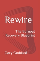 Rewire: The Burnout Recovery Blueprint B0GFF4MYB4 Book Cover