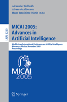 MICAI 2005: Advances in Artificial Intelligence: 4th Mexican International Conference on Artificial Intelligence, Monterrey, Mexico, November 14-18, 2005, ... / Lecture Notes in Artificial Intelligenc 3540298967 Book Cover