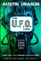 The U.F.O. Case: Liquid Cool: The Cyberpunk Detective Series 1946590185 Book Cover