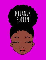 Melanin Poppin: Black Girl Magic Writing Notebook Journal 8.5" x 11" 100+ Pages. Journal Notebook for Note Taking, Diary, Journaling, Gratitude and Reminder for Girls, Women and Men 1677457732 Book Cover