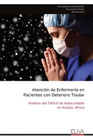 Atención de Enfermería en Pacientes con Deterioro Tisular: Análisis del Déficit de Autocuidado en Kalako, África (Spanish Edition) 9999321658 Book Cover
