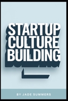 Startup Culture Building B0DQ4QKM82 Book Cover