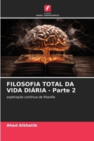 FILOSOFIA TOTAL DA VIDA DIÁRIA - Parte 2 (Portuguese Edition) 6207049780 Book Cover