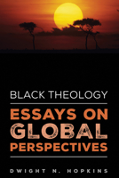 Black Theology-Essays on Global Perspectives 1532608217 Book Cover