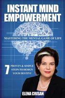 Instant Mind Empowerment: 7 Proven & Simple Step System to Design Your Destiny 0995177708 Book Cover