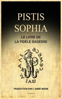 Pistis Sophia: Le Livre de la Fidèle Sagesse B08YQQTX5N Book Cover