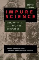 Impure Science: AIDS, Activism, and the Politics of Knowledge (Medicine and Society)