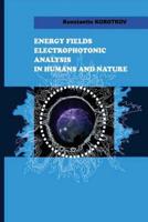Energy Fields Electrophotonic Analysis in Humans and Nature: Electrophotonic Analysis 1499216262 Book Cover