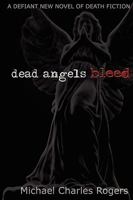 Dead Angels Bleed 0557310709 Book Cover