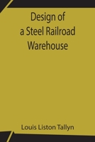 Design of a Steel Railroad Warehouse 9354759874 Book Cover