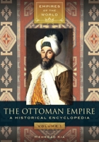 The Ottoman Empire: A Historical Encyclopedia 1610693884 Book Cover
