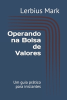 Operando na Bolsa de Valores: Um guia prático para iniciantes (Manuais de renda variável) B096LTSJM7 Book Cover