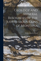 Geology and Mineral Resources of the Judith Mountains of Montana 101711434X Book Cover