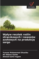 Wplyw resztek roślin strączkowych i nawozów azotowych na produkcję sorgo 6209620922 Book Cover
