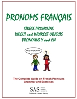 French Pronouns - The Complete Guide: Stress, Direct, and Indirect Pronouns, Y, and En 1718904754 Book Cover