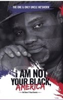 "I Am Not Your Black, America!" B0CCWX69DW Book Cover