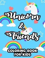 Unicorn & Friends Coloring Book For Kids: A Cute Workbook For Girls, Fun-Filled Coloring And Activity Pages With Word Puzzles, Color And Draw Pages B08Y4FHSX5 Book Cover