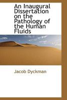 An Inaugural Dissertation on the Pathology of the Human Fluids 0469749687 Book Cover