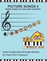 Picture Songs 4 More Songs of God and Country 1547216336 Book Cover