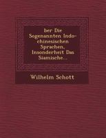 �ber Die Sogenannten Indo-Chinesischen Sprachen, Insonderheit Das Siamische... 1249526809 Book Cover