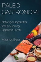 Paleo Gastronomi: Naturlige Oppskrifter for En Sunn og Balansert Livsstil 1835197345 Book Cover