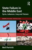 State Failure in the Middle East: Syria, Lebanon, Iraq and Yemen (Europa Regional Perspectives) 1032494506 Book Cover