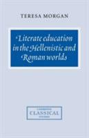 Literate Education in the Hellenistic and Roman Worlds (Cambridge Classical Studies) 0521040930 Book Cover