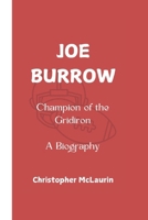 JOE BURROW: Champion of the Gridiron - A Biography B0DQPX24KR Book Cover