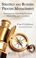 Strategy and Business Process Management: Techniques for Improving Execution, Adaptability, and Consistency 1439890234 Book Cover