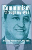 Communisim Through My Eyes: My Father 0717807517 Book Cover